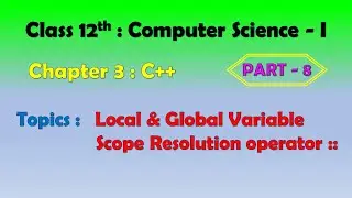 12th Computer Science - I : Chapter 3 : C++ | Local and Global variable | scope resolution operator