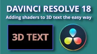 Mastering 3D Text: Effortlessly Add Shaders in DaVinci Resolve 18.5!