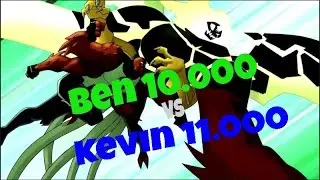 Ben 10.000 vs Kevin 11.000