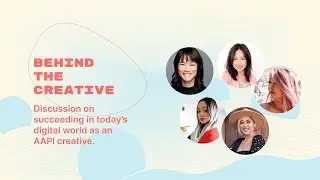 BEHIND THE CREATIVE: Succeeding in today's digital world as an AAPI creative
