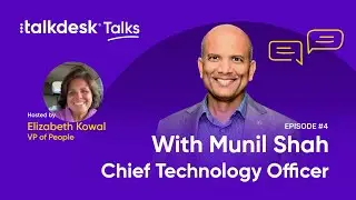 Talkdesk Talks—Hear from Munil Shah, Chief Technology  Officer