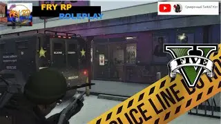 GTA 5 ROLEPLAY | FRY - RP - #2 - Ограбление банка