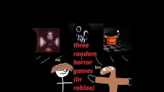 me and bro play 3 random horror games in Roblox... [Roblox 3 Random Horror Games]