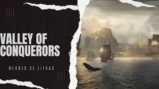 Bloodline: Heroes of Lithas| Valley of Conquerors | Overview & Solo Guide