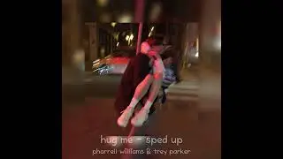 hug me - sped up