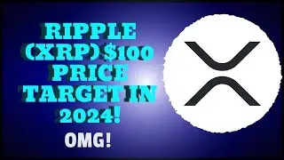 RIPPLE (XRP) $100 PRICE TARGET IN 2024! OMG!