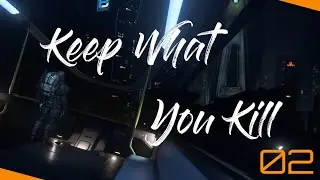 Keep What You Kill 02 [Star Citizen - Freelance Fighter Academy/Skunk Works]