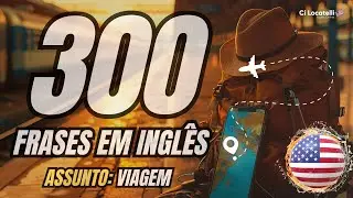 300 ENGLISH PHRASES TO PRACTICE LISTENING | International Travel