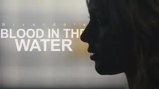 Riverdale || Blood In The Water