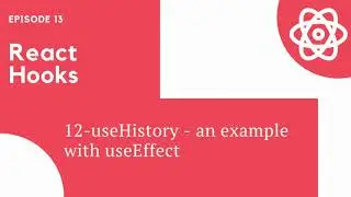 12-useHistory an example with useEffect | React Hooks For Beginners