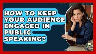 How To Keep Your Audience Engaged In Public Speaking? - Lexicon Lounge