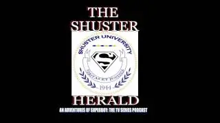 The Shuster Herald Podcast - Episode 1.01: Our Past Fandom & Outlook for Superman's Future