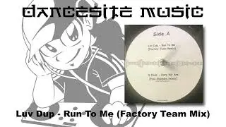 Luv Dup - Run To Me (Factory Team Mix)