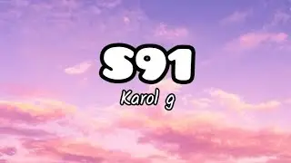Karol G - S91 (Letra/Lyrics)