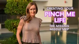 Creating Your Pinch Me Life - The Missing Middle Step