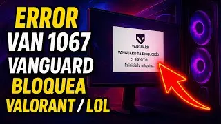 ✅ERROR VANGUARD VAN 1067 [LEAGUE OF LEGENDS or VALORANT]