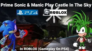 Prime Sonic & Manic Play Castle In The Sky In ROBLOX (Gameplay On PS4)