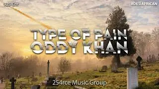 Type of Pain (Official Audio) Oddy Khan #DesiAfrican