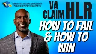 VA Claims Higher Level Review/How to Fail and How to Win