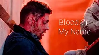 Blood On My Name || Supernatural
