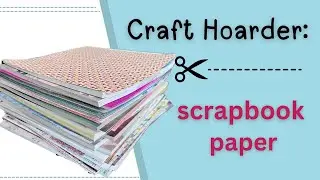 Confessions of a Craft Hoarder: Scrapbook Paper