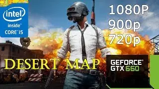 PUBG - GTX 660 - i5 3570 - 1080p - 900p - 720p (NEW MAP)