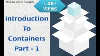 Introduction to the Containers (Part1) - Cloud and Tech Tutorials