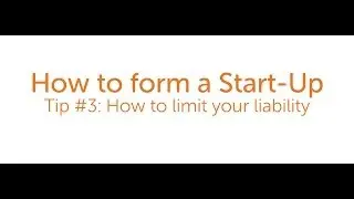 How to form a Start-Up: How to limit your liability