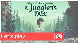 A Juggler’s Tale - Acte III : Le village