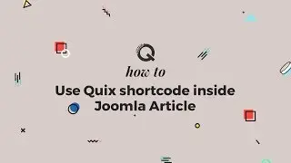 How to use Quix shortcode inside Joomla Article