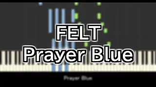 【piano cover】Prayer Blue【FELT】