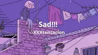 SAD!!! - XXXtentacion (Lyrics)
