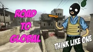 THINK LIKE A GLOBAL Rd To Global#1 CSGO FULL MATCHMAKING