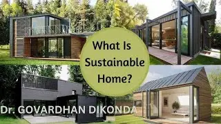 What is Sustainable Home ? Dr Govardhan Dikonda
