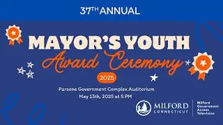 The 37th Annual Mayor’s Youth Award Ceremony 5/13/2025