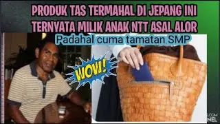 SUNNY KAMENGMAU PRIA ASAL NTT - ALOR  YANG MEMELIKI PRODUK TAS TERMAHAL DI JEPANG
