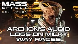 Mass Effect Andromeda - Archon's Audio Logs on Milky Way Races