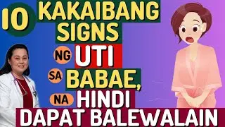 10 Kakaibang Signs ng UTI sa Babae, Na HindiDapat Balewalain. - By Doc Liza Ramoso-Ong