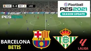 Barcelona vs Real Betis | La Liga 2026 | Full Match Streaming | PES 21 Simulation Video -