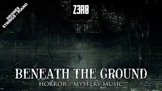 z3r0 - Beneath The Ground | Horror / Mystery | NO COPYRIGHT MUSIC