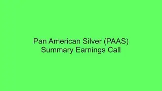 Pan American Silver (PAAS) Summary Earnings Call