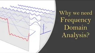 Why we need Frequency domain analysis? | 1.1