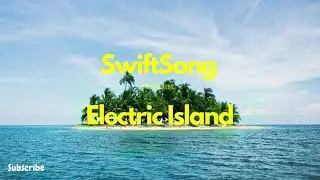 [SwiftSong] - Electric Island- [feat. All Good Folks]