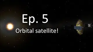 Kerbal Space Program - Ep 5 - Orbital satellite!