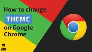 Change Google Chrome Theme [UPDATED] 2020