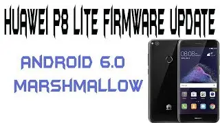 huawei p8 lite firmware update to Android 6.0 Marshmallow
