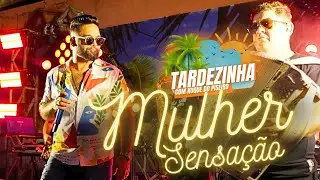 MULHER SENSAÇÃO - TARDEZINHA COM KUQUE DO PISEIRO/AO VIVO