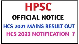 HPSC//HCS 2021 MAINS RESULT OUT//OFFICIAL NOTICE//HCS 2023 NOTIFICATION ?