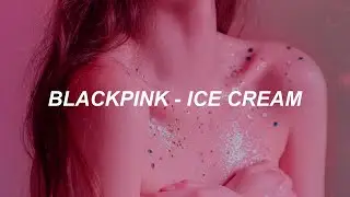 BLACKPINK - 'Ice Cream (with Selena Gomez)' Easy Lyrics