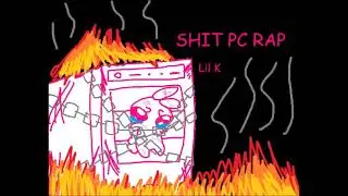 Lil K  - SHIT PC RAP